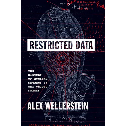 Restricted Data: The History of Nuclear Secrecy in the United States