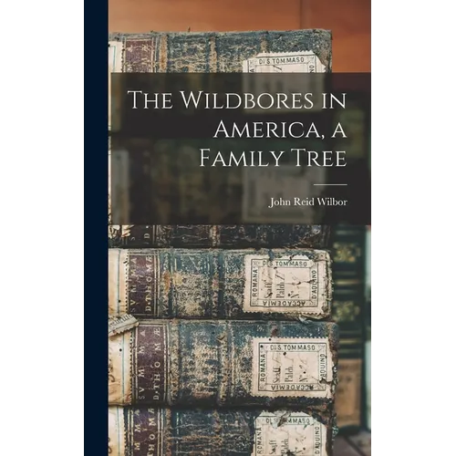 The Wildbores in America, a Family Tree