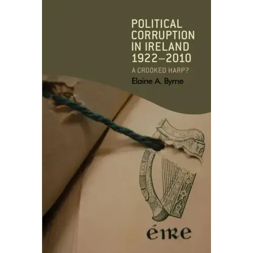 Political corruption in Ireland 1922-2010: A crooked harp?