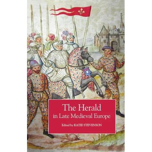 The Herald in Late Medieval Europe