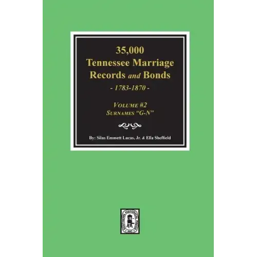 35,000 Tennessee Marriage Records and Bonds 1783-1870, "G-N". ( Volume #2 )
