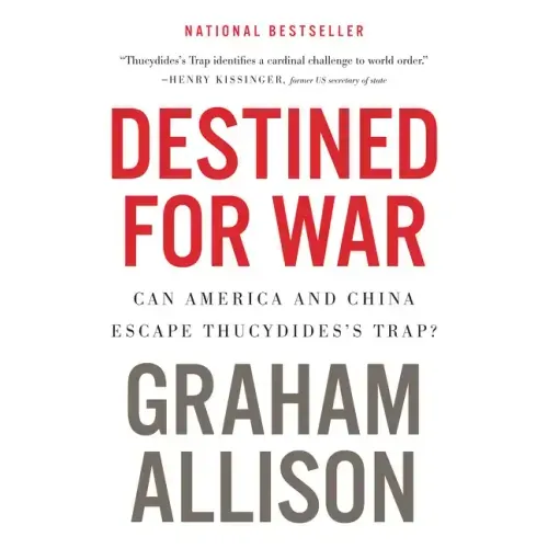 Destined for War: Can America and China Escape Thucydides's Trap?