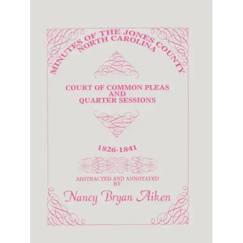 Minutes of the Jones County, North Carolina, Court of Common Pleas and Quarter Sessions, 1826-1841
