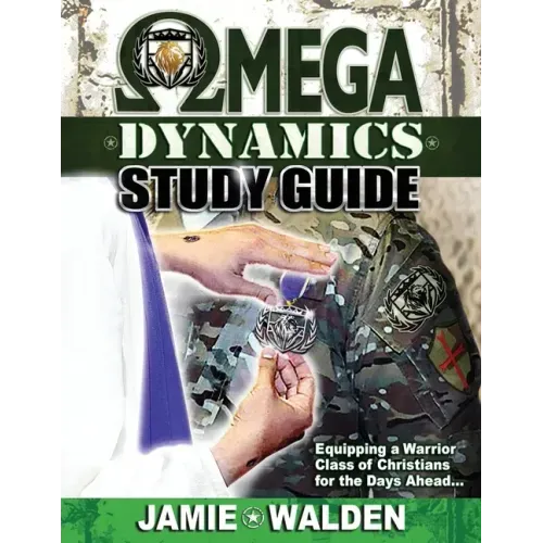 Omega Dynamics: Study Guide: Equipping a Warrior Class of Christians for the Days Ahead