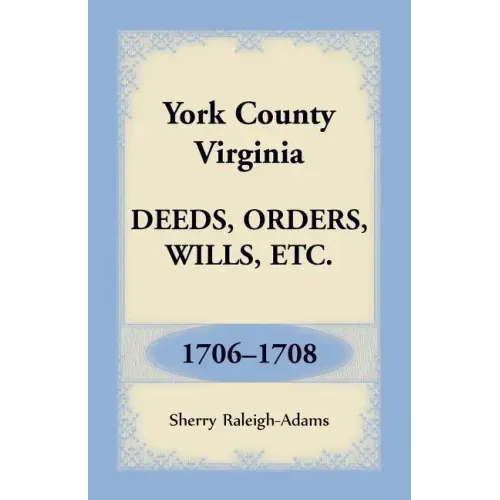 York County, Virginia Deeds, Orders, Wills, Etc., 1706-1708