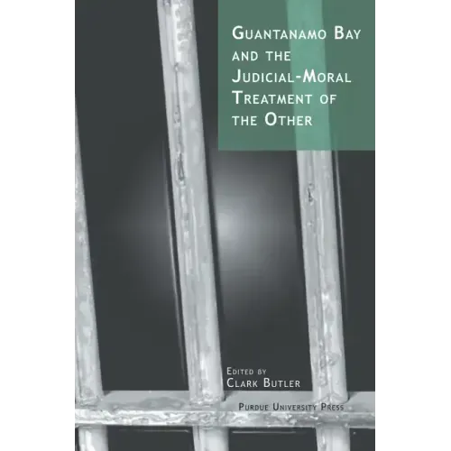 Guantanamo Bay and the Judicial-Moral Treatment of the Other