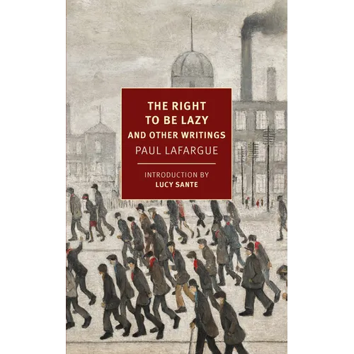 The Right to Be Lazy: And Other Writings