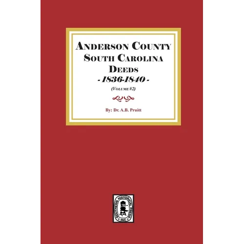 Anderson District, South Carolina Deeds, 1836-1840. (Volume #2)