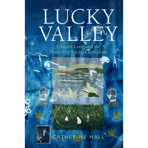 Lucky Valley: Edward Long and the History of Racial Capitalism