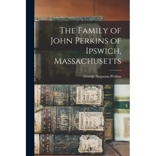 The Family of John Perkins of Ipswich, Massachusetts
