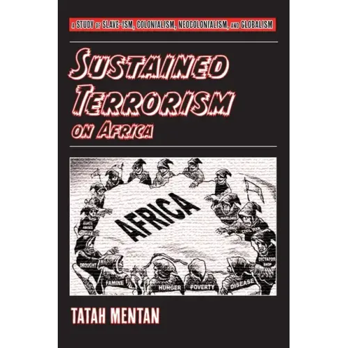 Sustained Terrorism on Africa: A Study of Slave-ism, Colonialism, Neocolonialism, and Globalism