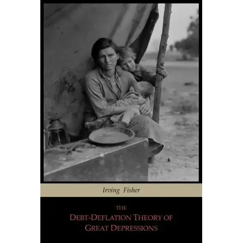 The Debt-Deflation Theory of Great Depressions
