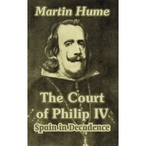 The Court of Philip IV: Spain in Decadence