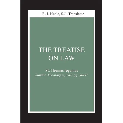 The Treatise on Law: (Summa Theologiae, I-II; Qq. 90-97)