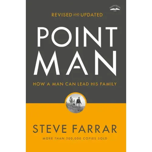 Point Man, Revised and Updated: How a Man Can Lead His Family