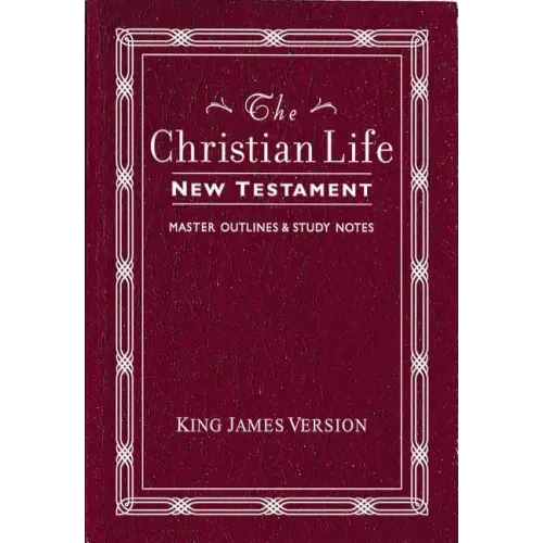 Christian Life New Testament-KJV: W/ Master Outlines