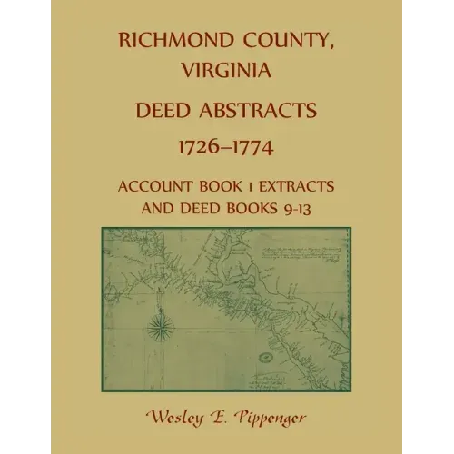 Richmond County, Virginia Deed Abstracts, 1726-1774 Account Book 1 Extracts and Deed Books 9-13