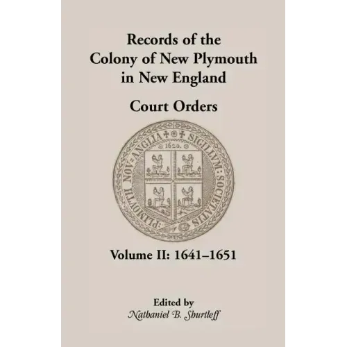 Records of the Colony of New Plymouth in New England Court Orders, Volume II, 1641-1651