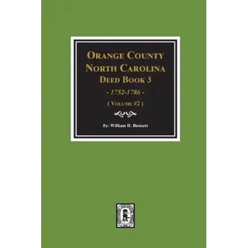 Orange County, North Carolina Deed Book 3, 1752-1786, Abstracts Of. (Volume #2)