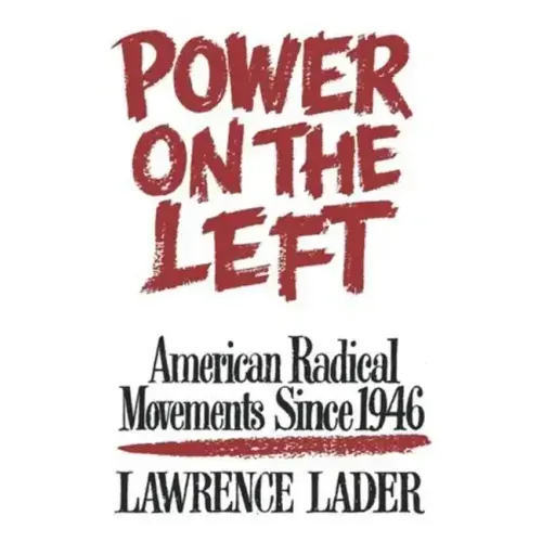 Power on the Left: American Radical Movements Since 1946