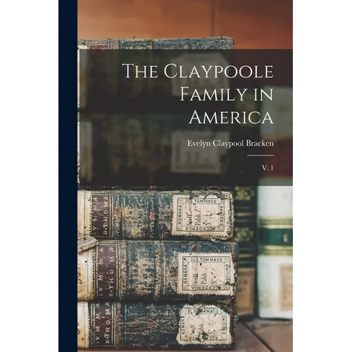 The Claypoole Family in America: V. 1