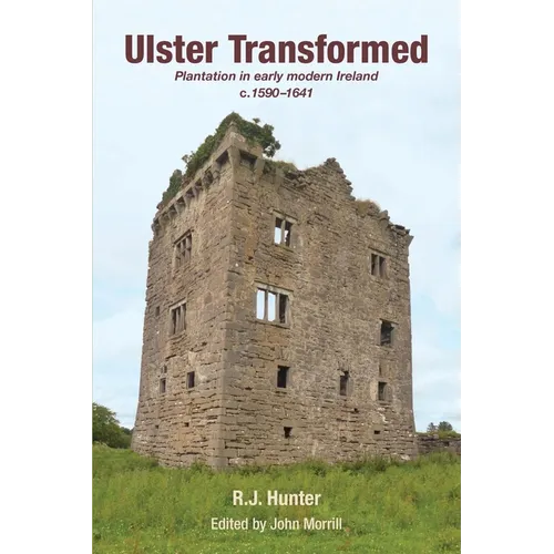 Ulster Transformed: Plantation in early modern Ireland c.1590-1641