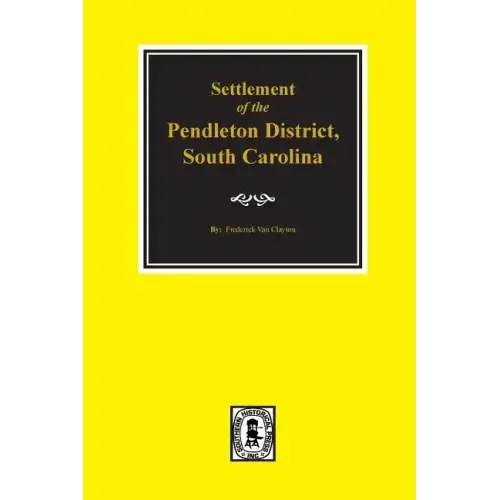 Pendleton District, South Carolina, Settlement of The.