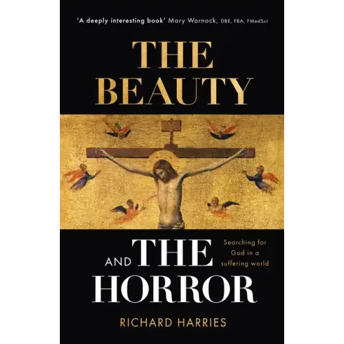 The Beauty and the Horror: Searching for God in a Suffering World