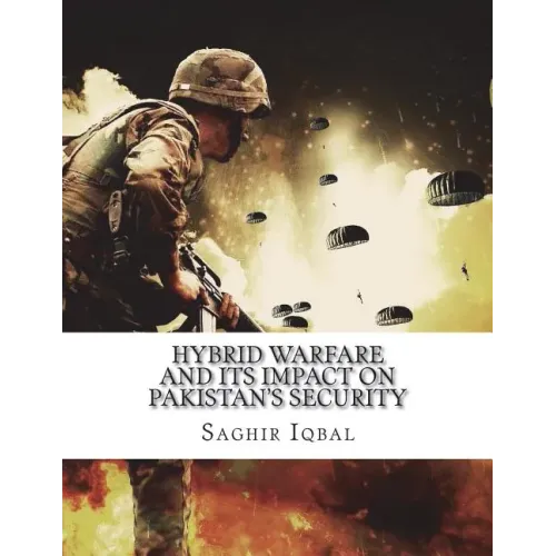 Hybrid Warfare and its Impact on Pakistan's Security: Hybrid Warfare and its Impact on Pakistan's Security