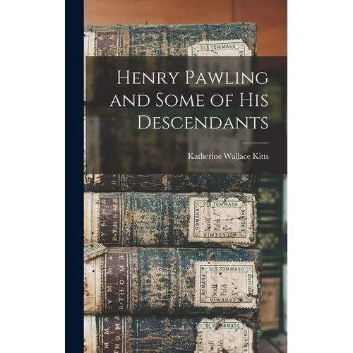 Henry Pawling and Some of his Descendants