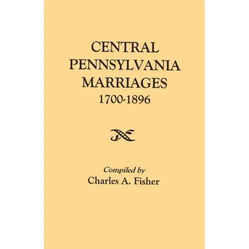 Central Pennsylvania Marriages, 1700-1896