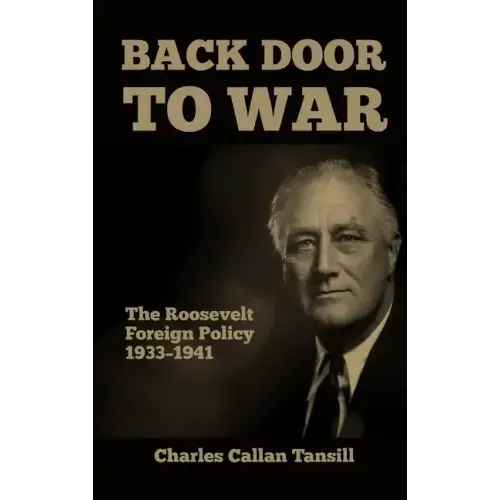Back Door to War: The Roosevelt Foreign Policy 1933-1941