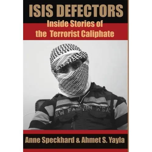 ISIS Defectors: Inside Stories of the Terrorist Caliphate