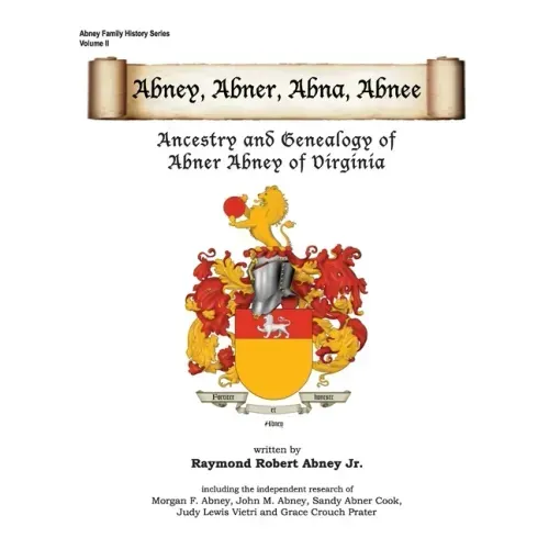 Abney, Abner, Abna, Abnee: Ancestry and Genealogy of Abner Abney of Virginia