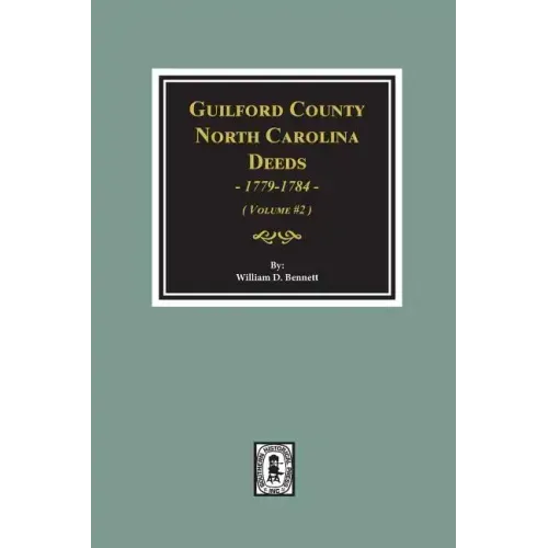 Guilford County, North Carolina Deeds, 1779-1784. (Volume #2)