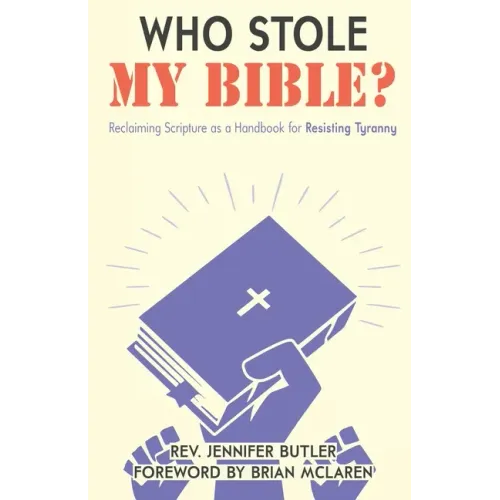 Who Stole My Bible?: Reclaiming Scripture as a Handbook for Resisting Tyranny