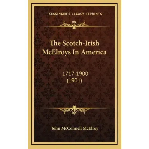 The Scotch-Irish McElroys In America: 1717-1900 (1901)