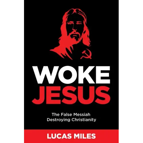 Woke Jesus: The False Messiah Destroying Christianity