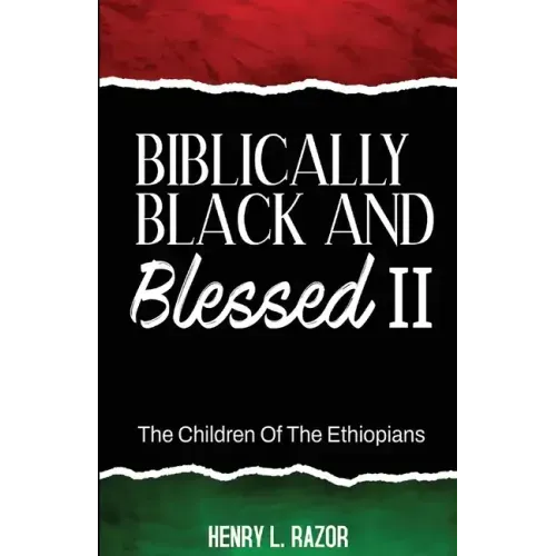 Biblically Black & Blessed II The Children of the Ethiopians