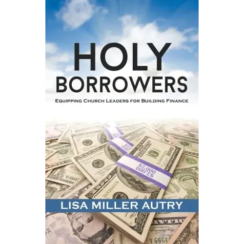 Holy Borrowers: Equipping Church Leaders for Building Finance
