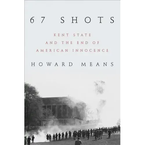 67 Shots: Kent State and the End of American Innocence