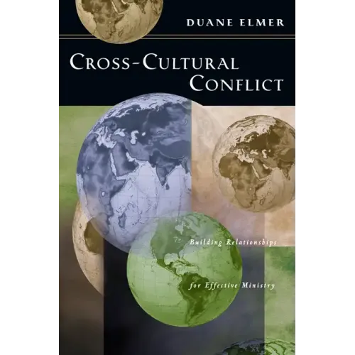 Cross-Cultural Conflict: Cross-Cultural Conflict: Building Relationships for Effective Ministry