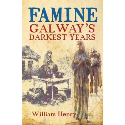 Famine: Galway's Darkest Years