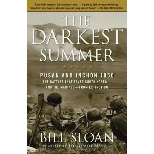 The Darkest Summer: Pusan and Inchon 1950: The Battles That Saved South Korea--And the Marines--From Extinction