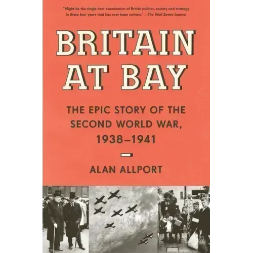 Britain at Bay: The Epic Story of the Second World War, 1938-1941