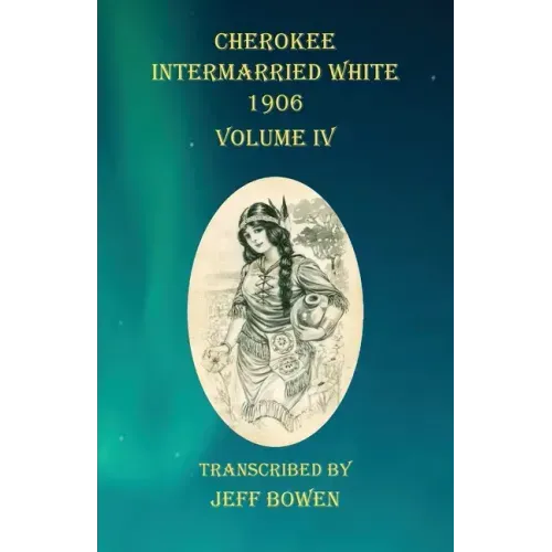Cherokee Intermarried White 1906 Volume IV