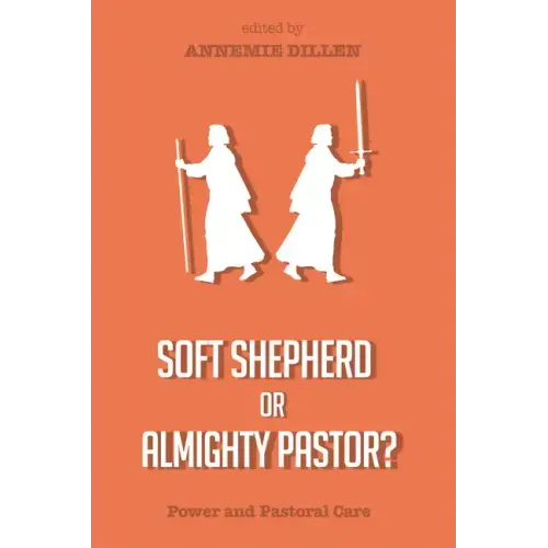 Soft Shepherd or Almighty Pastor?: Power and Pastoral Care