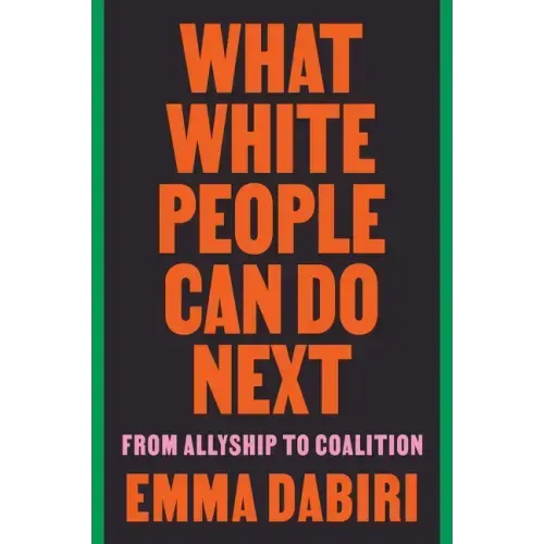 What White People Can Do Next: From Allyship to Coalition