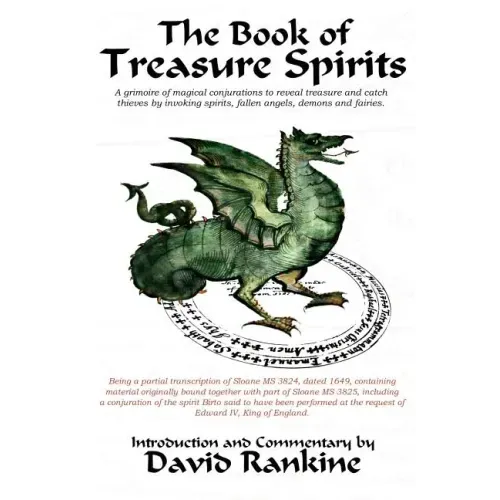The Book of Treasure Spirits: A Grimoire of Magical Conjurations to Reveal Treasure and Catch Thieves by Invoking Spirits, Fallen Angels, Demons and F