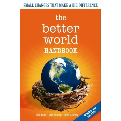 The Better World Handbook: Small Changes That Make a Big Difference